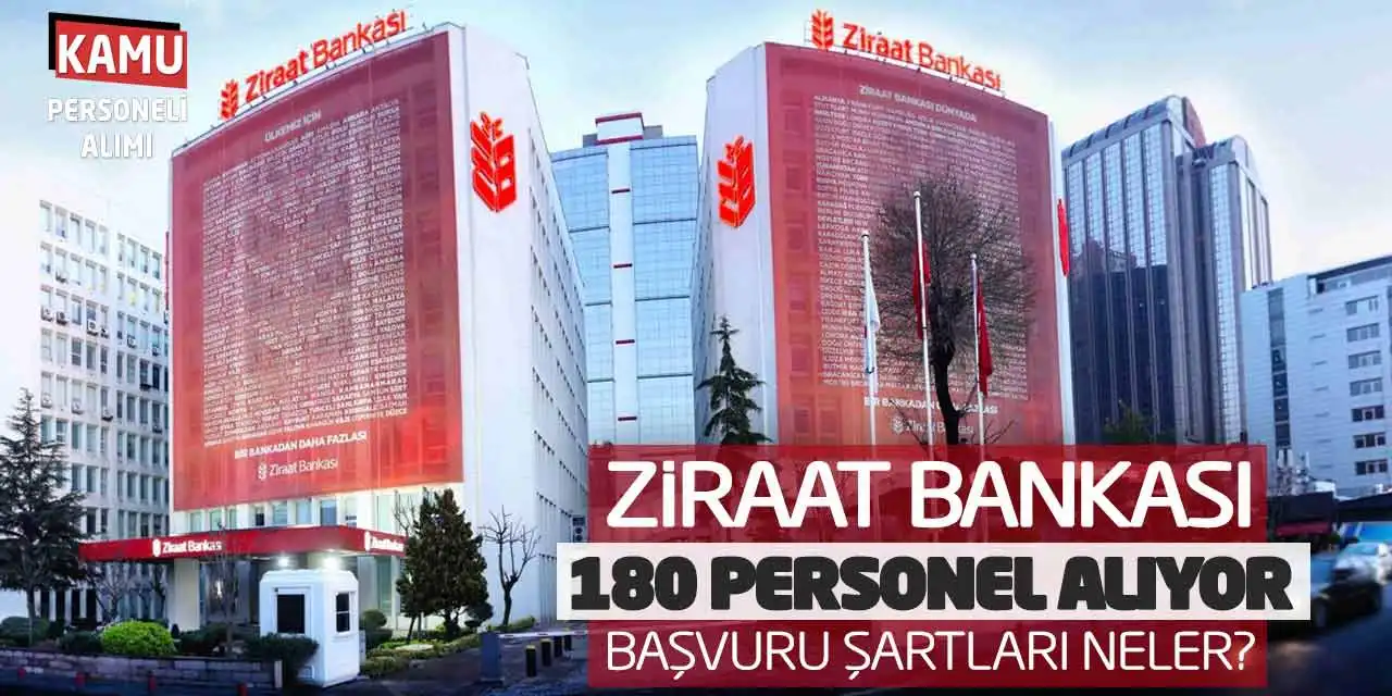 Ziraat Bankası 180 Personel Alıyor: Başvuru Şartları Neler?