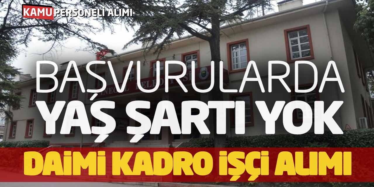 Daimi Kadro Kamu İşçi Personel Alımı! Başvurularda Yaş Şartı Yok