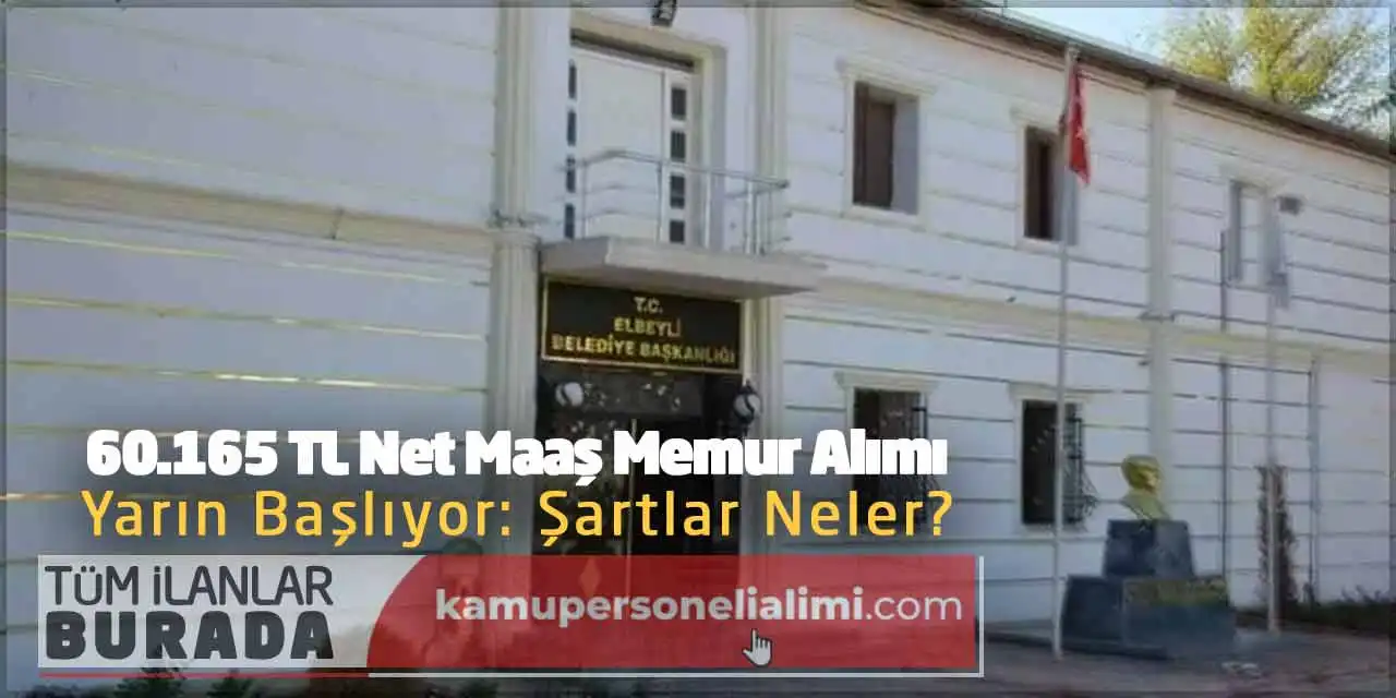 60.165 TL Net Maaş Memur Alımı Yarın Başlıyor: Şartlar Neler?
