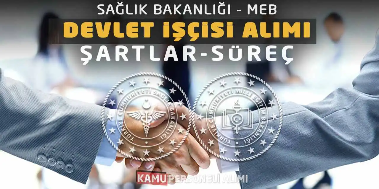 Sağlık Bakanlığı - MEB Devlet İşçisi Alımı: Şartlar-Süreç