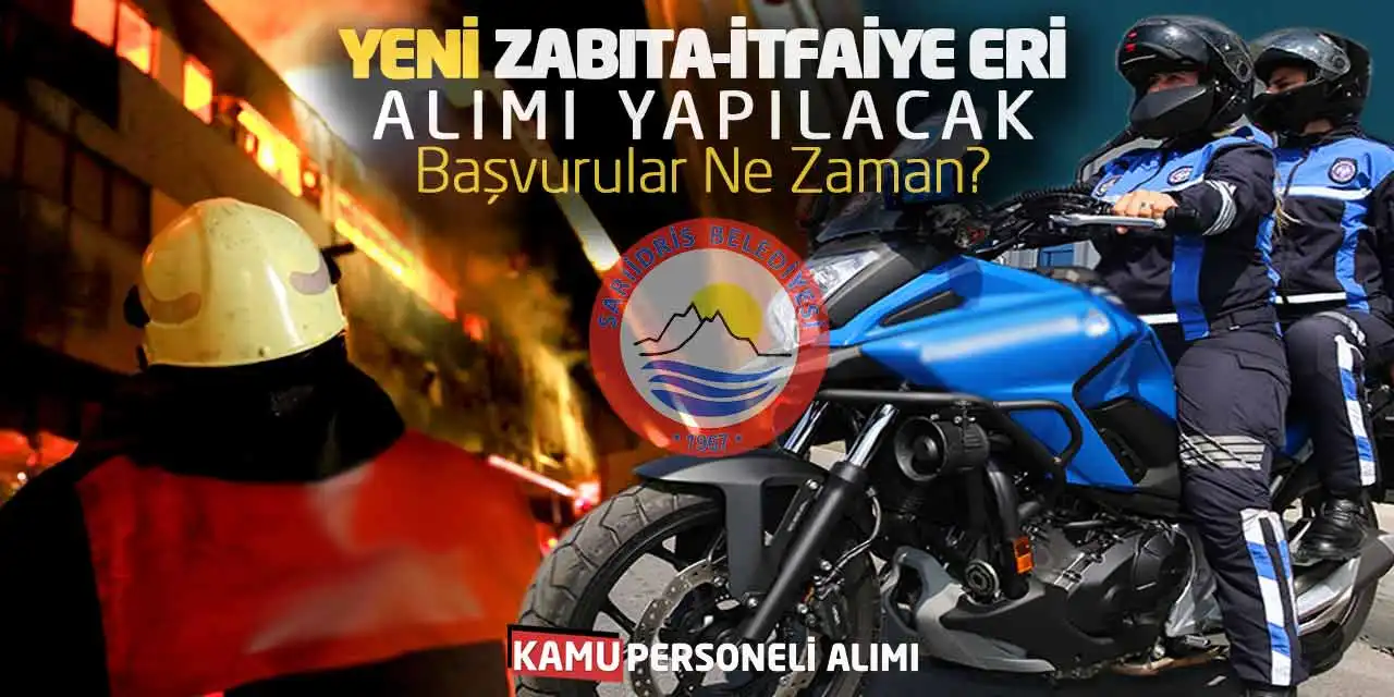 Yeni Zabıta-İtfaiye Eri Alımı Yapılacak! Başvurular Ne Zaman?