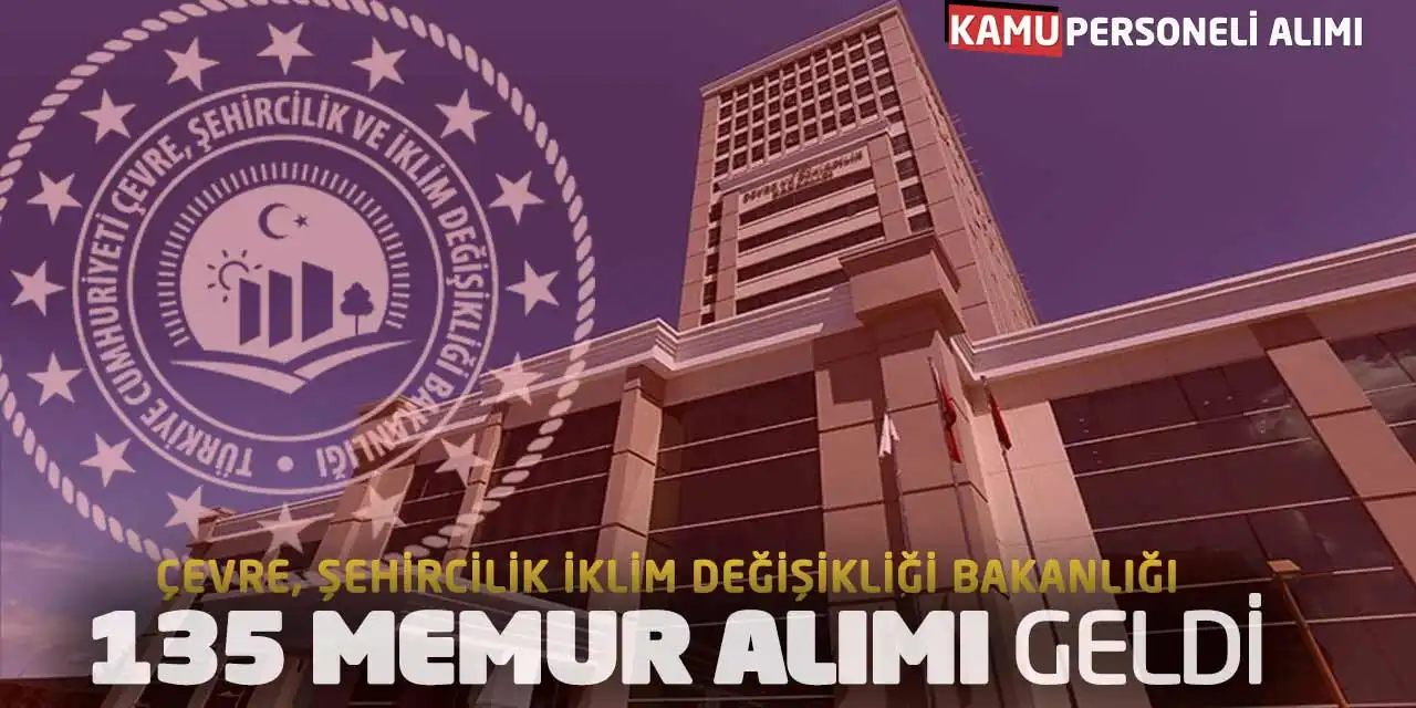 Çevre Şehircilik Bakanlığı 135 Memur Alımı: Şartlar Nedir?
