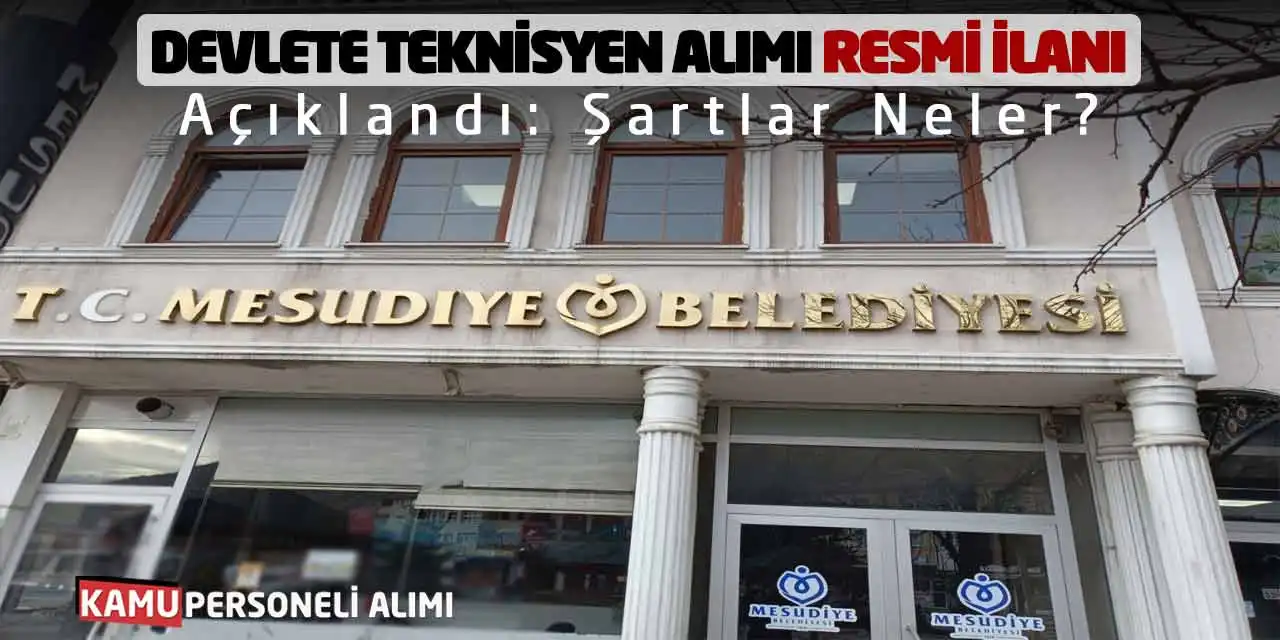 Devlete Teknisyen Alımı Resmi İlanı Açıklandı: Şartlar Neler?