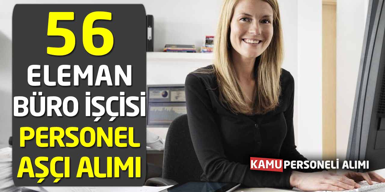 56 Eleman İşçi Aşçı Büro İşçisi Diğer Personel Alımları Başladı