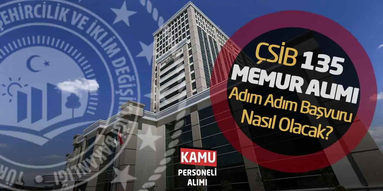 ÇSİB 135 Memur Alımı Yarın! Adım Adım Başvuru Nasıl Olacak?