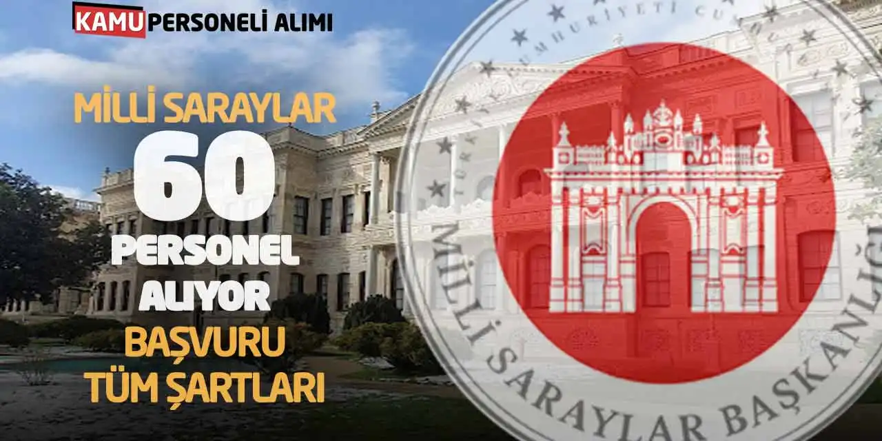 Milli Saraylar 60 Sözleşmeli Personel Alıyor: Başvuru Tüm Şartları