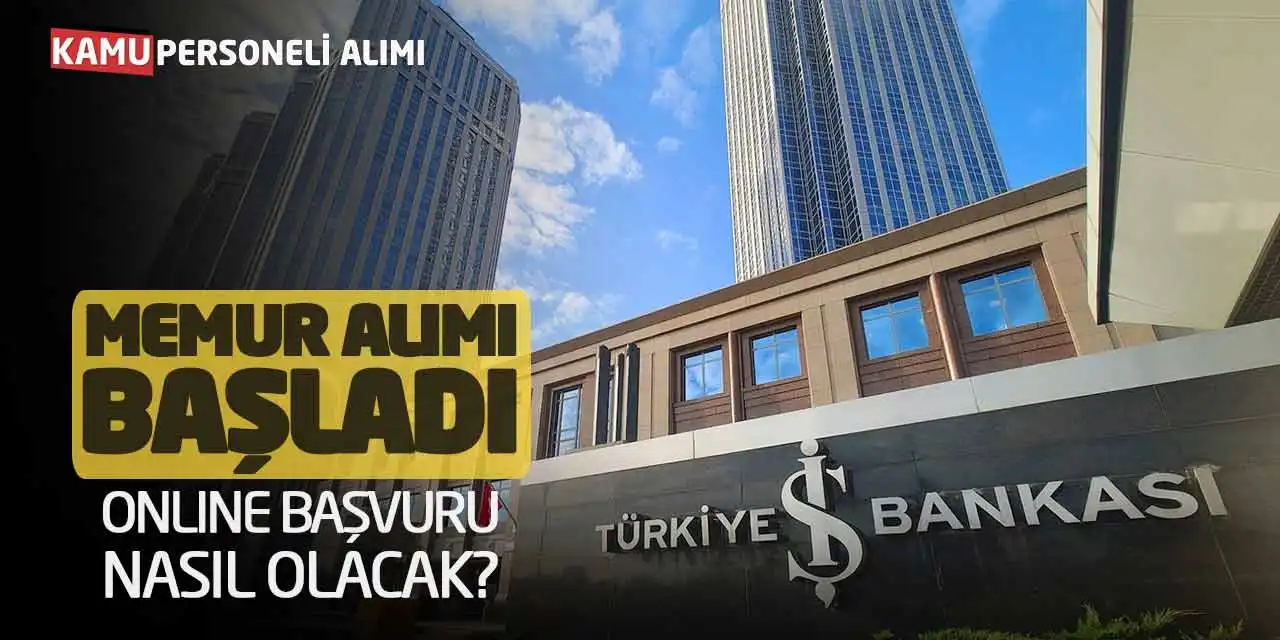 İş Bankası Memur Alımı Başladı! Online Başvuru Nasıl Olacak?