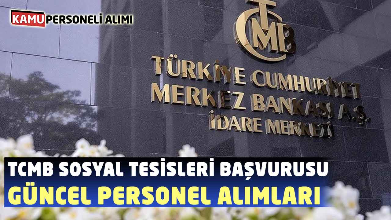 TCMB Sosyal Tesisleri Personel Alımı: Başvurular Nasıl Yapılır?