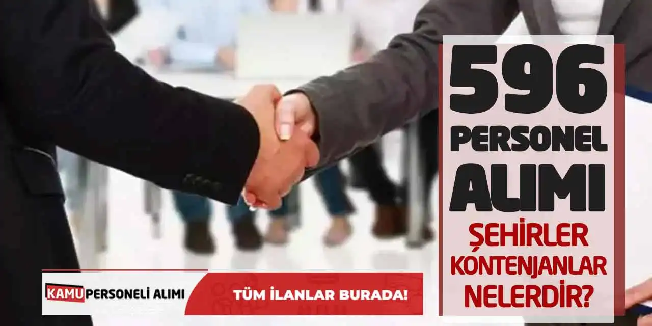 596 Personel Alımı! Şehirler-Kontenjanlar Nelerdir?