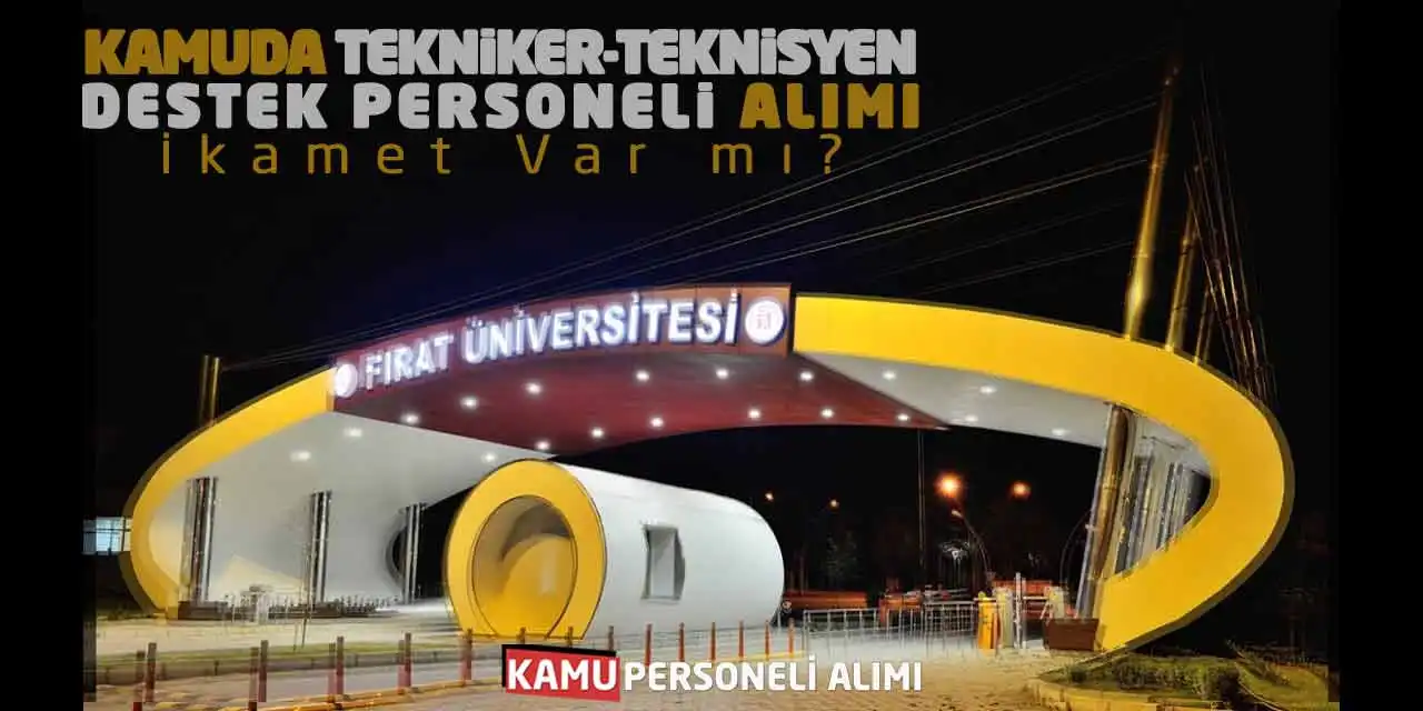 Kamuda Tekniker-Teknisyen-Destek Personeli Alımı! İkamet Var mı?