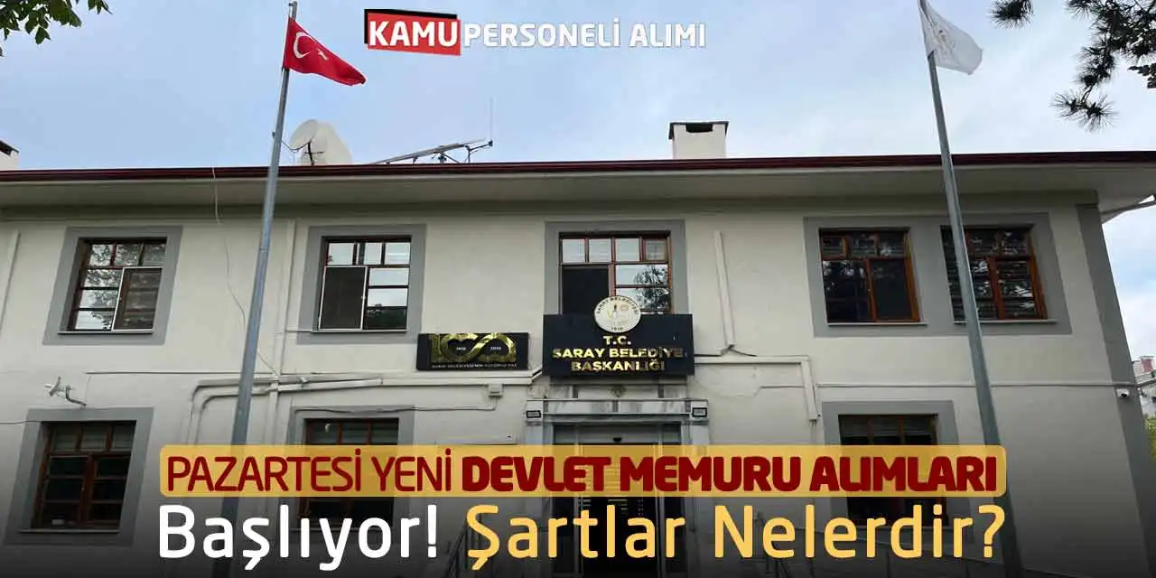 Pazartesi Yeni Devlet Memuru Alımları Başlıyor! Şartlar Nelerdir?