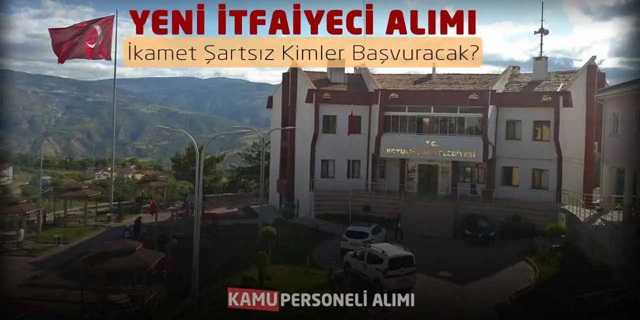 Yeni İtfaiyeci Alımı Yapılacak! İkamet Şartsız Kimler Başvuracak?
