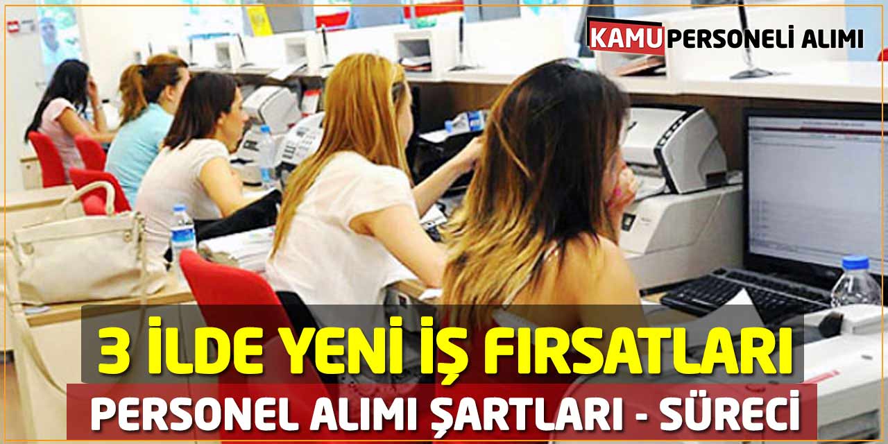 3 İlde Yeni İş Fırsatları: Personel Alımı Şartları - Süreci