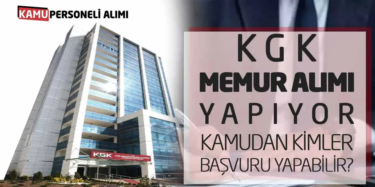 KGK Memur Alımı Yapıyor: Kamudan Kimler Başvuru Yapabilir?