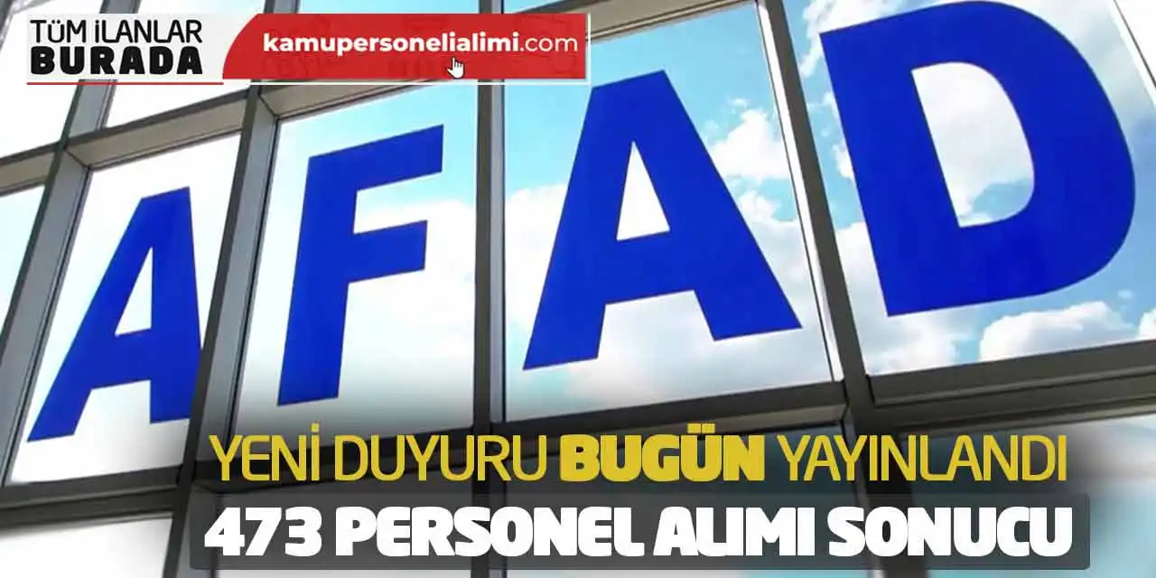 Yeni Duyuru Bugün Yayınlandı! AFAD 473 Personel Alımı Sonucu