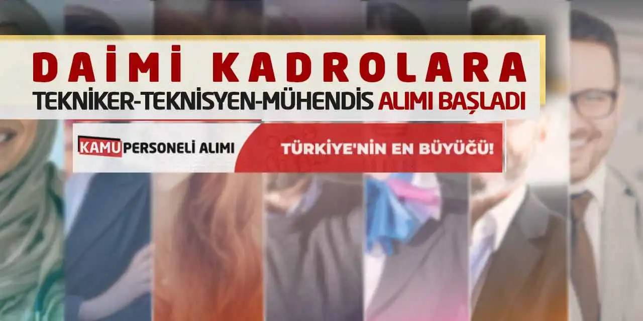 Daimi Kadrolara Tekniker-Teknisyen-Mühendis Alımı Başladı