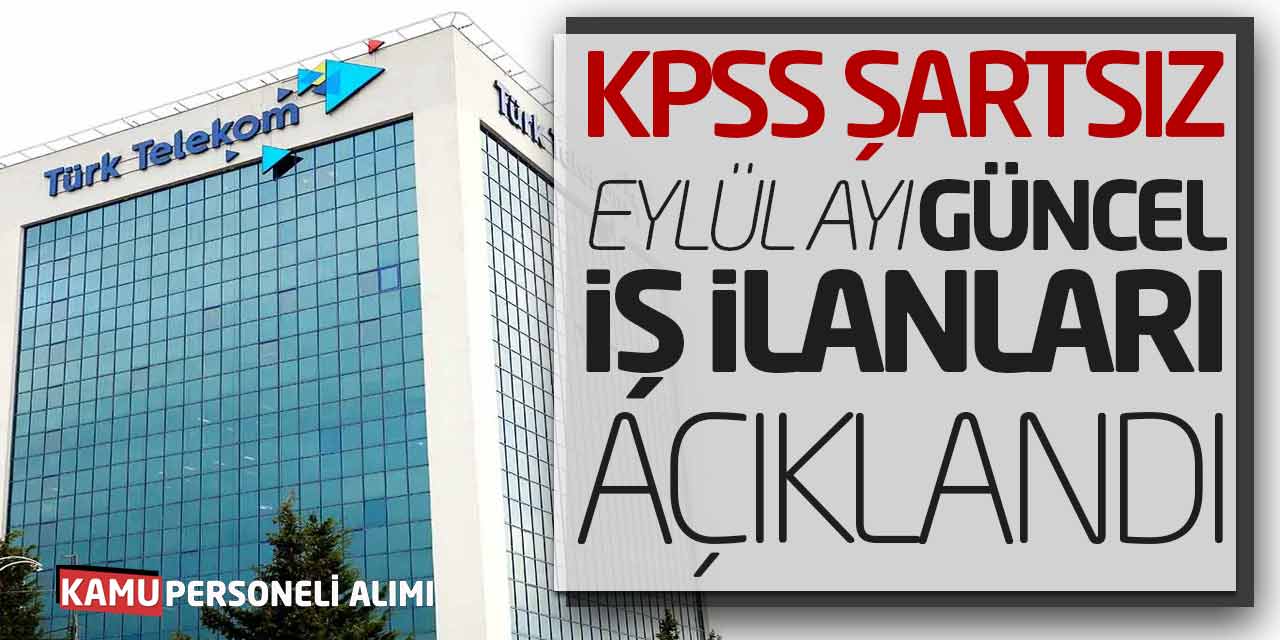 Türk Telekom KPSS Şartsız Eylül Ayı Güncel İş İlanları Açıklandı