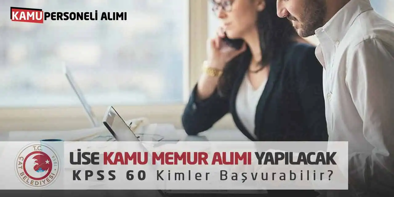 Lise Kamu Memur Alımı Yapılacak! KPSS 60 Kimler Başvurabilir?