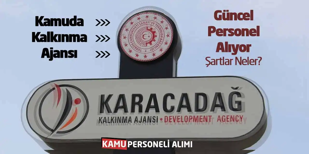 Kamuda Kalkınma Ajansı Güncel Personel Alıyor: Şartlar Neler?