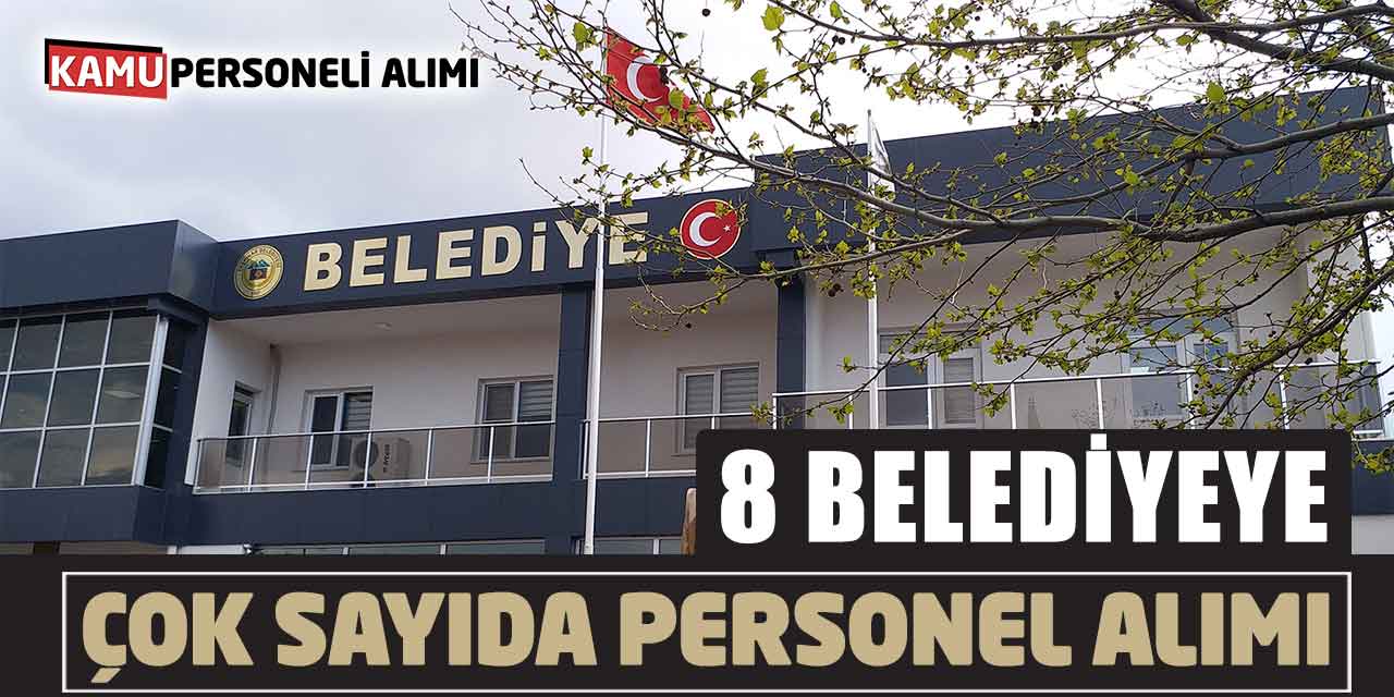 Belediyeler Farklı İller Çok Sayıda Personel Alımı Başvuru