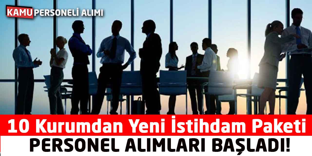 10 Kurumdan Yeni İstihdam Paketi: Personel Alımları Başladı!