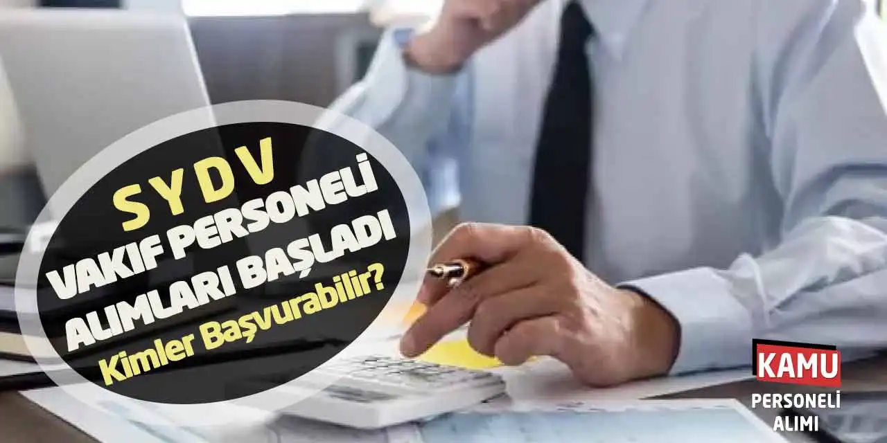 SYDV Vakıf Personeli Alımları Başladı! Kimler Başvurabilir?