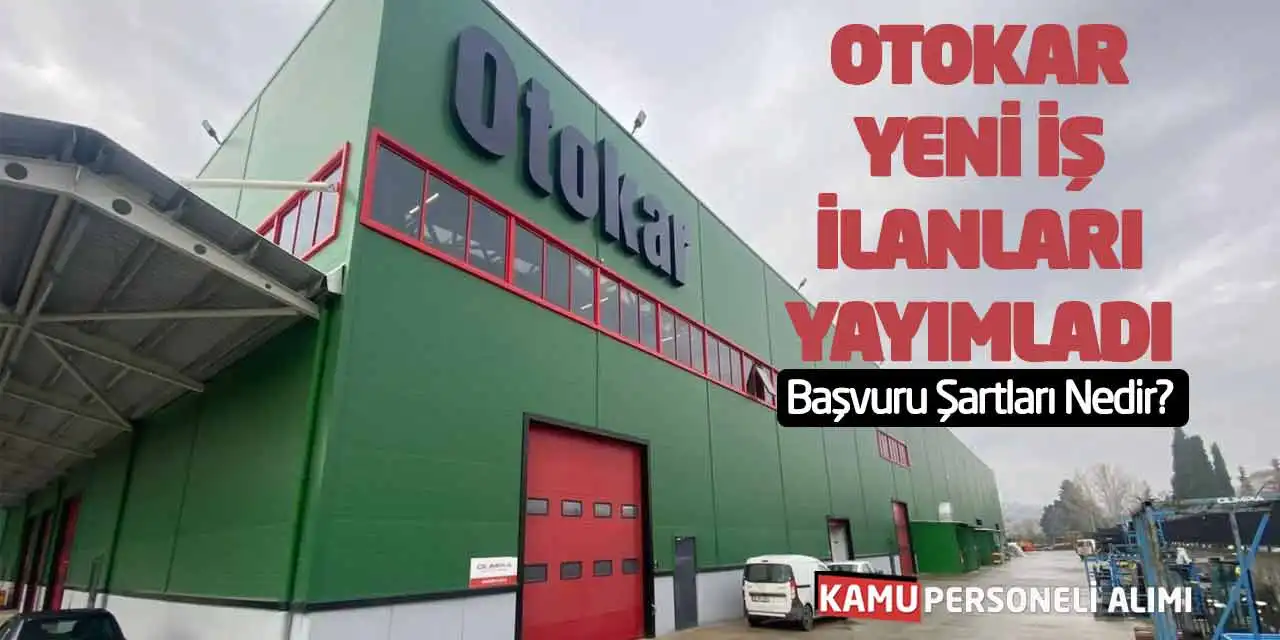 Otokar Yeni İş İlanları Yayımladı: Başvuru Şartları Nedir?