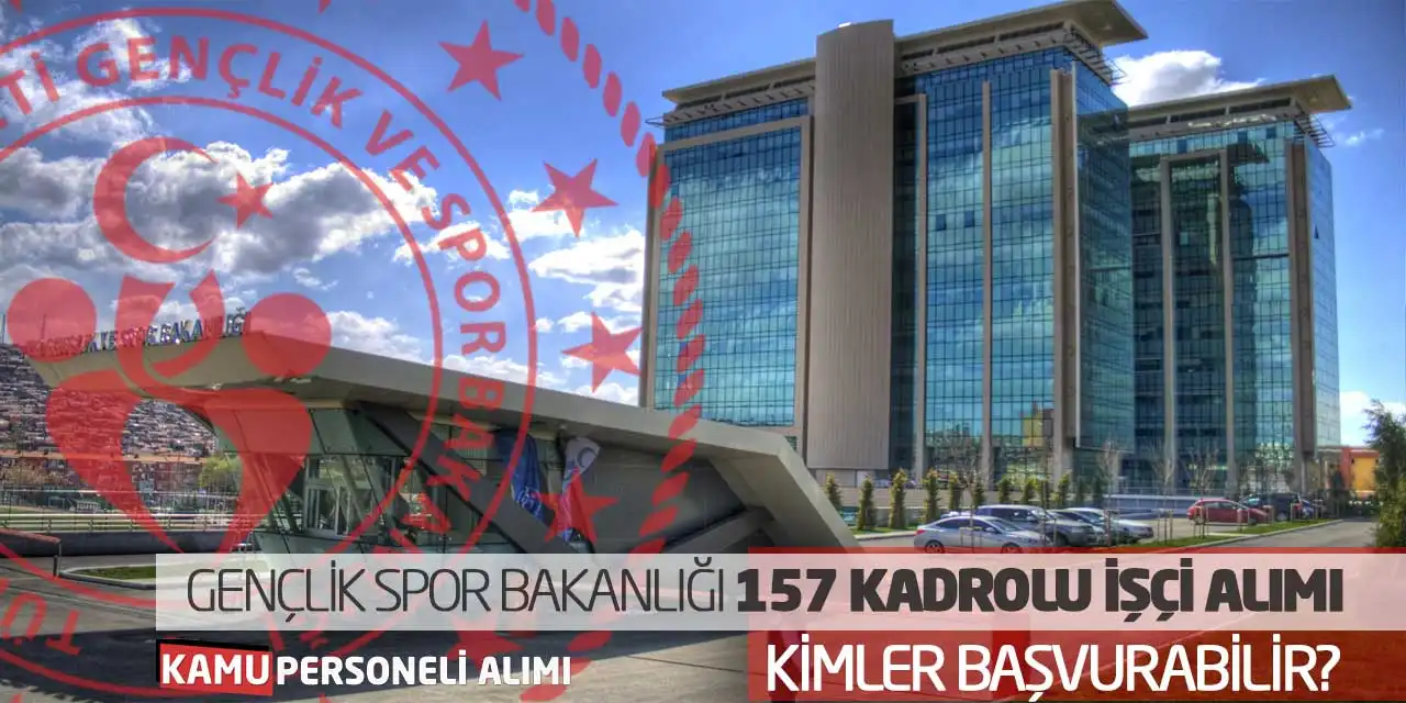 Gençlik Spor Bakanlığı 157 Kadrolu İşçi Alımı! Kimler Başvurabilir?