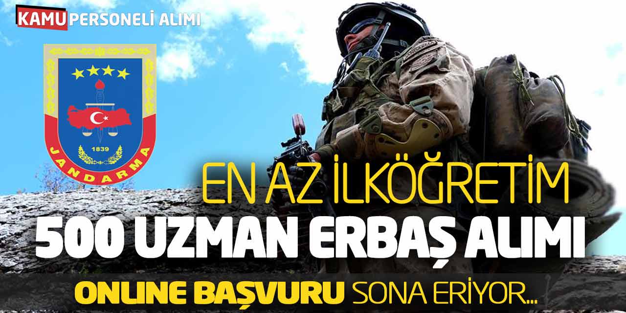 Jandarma En Az İlköğretim 500 Uzman Erbaş Alımı Online Başvuru Sona Eriyor