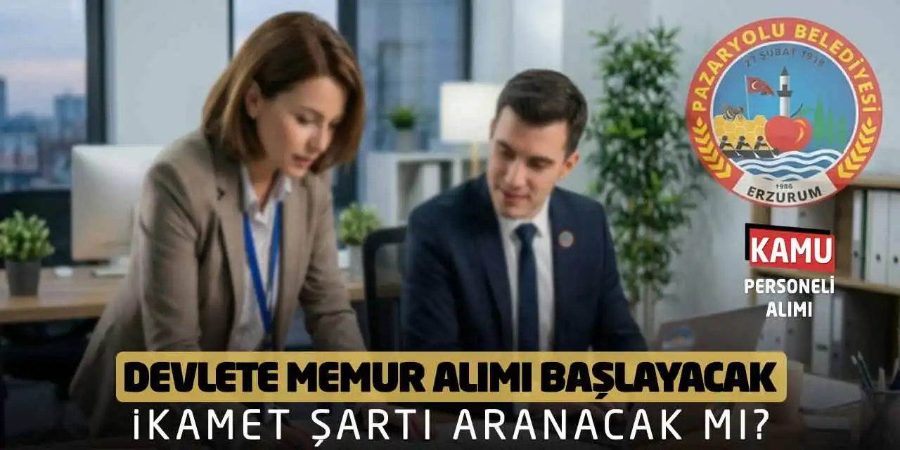 Devlete Memur Alımı Başlayacak! İkamet Şartı Aranacak mı?