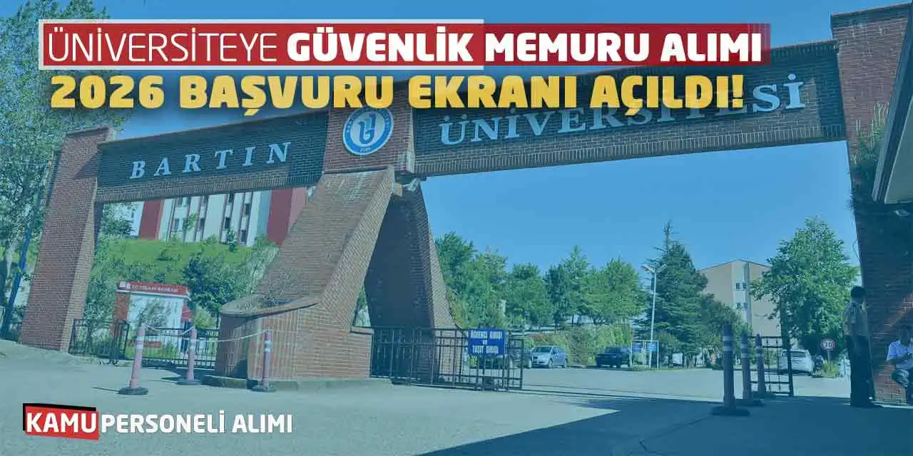 Üniversiteye Güvenlik Memuru Alımı: 2026 Başvuru Ekranı Açıldı!
