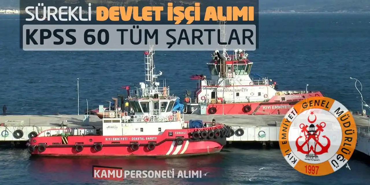 Kıyı Emniyeti Sürekli Devlet İşçi Alımı! KPSS 60 Tüm Şartlar