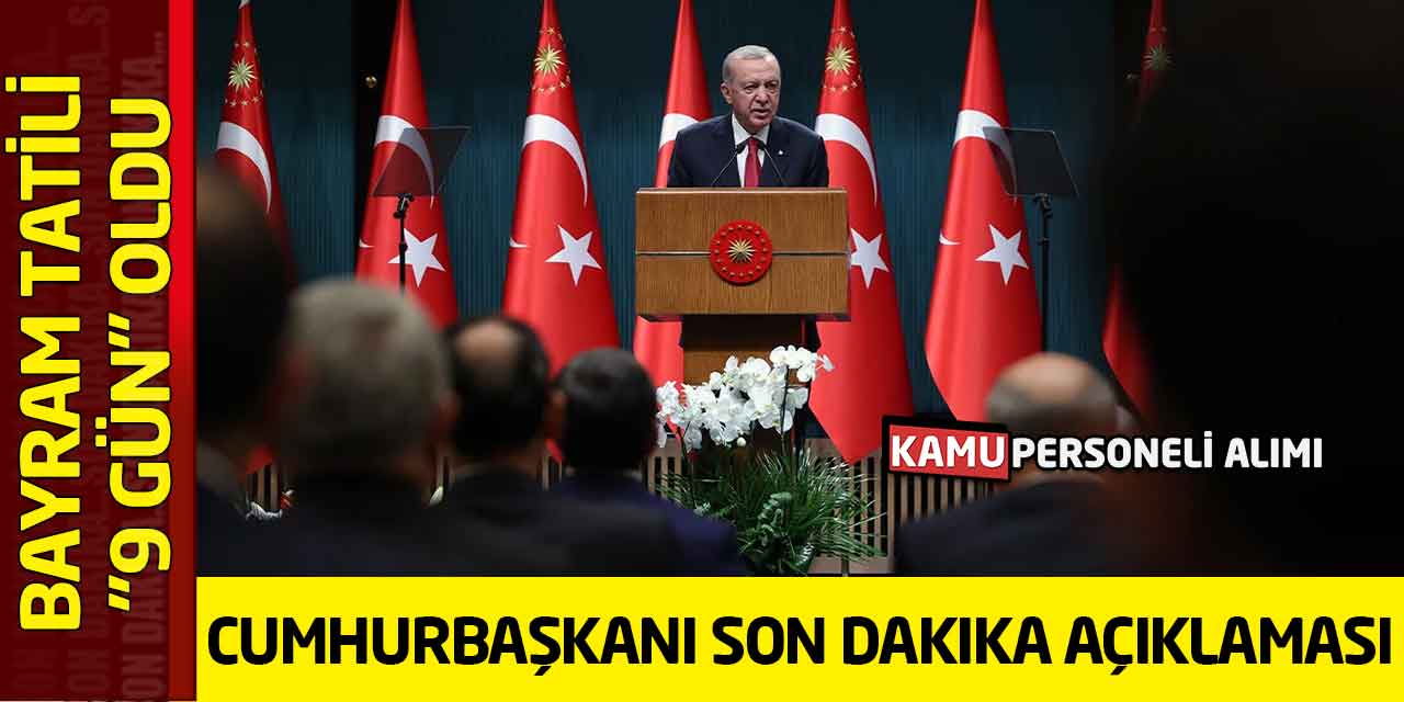 Cumhurbaşkanı Son Dakika Açıklaması! Bayram Tatili "9 Gün" Oldu