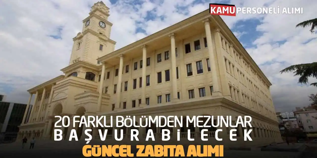 20 Farklı Bölümden Mezunlar Başvurabilecek! Güncel Zabıta Alımı