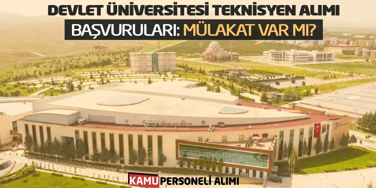 Devlet Üniversitesi Teknisyen Alımı Başvuruları: Mülakat Var mı?
