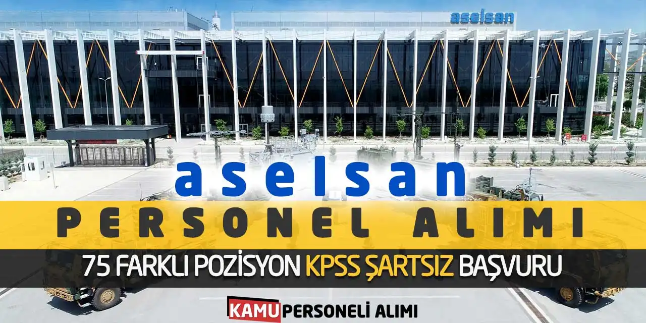 ASELSAN Personel Alımı: 75 Farklı Pozisyon KPSS Şartsız Başvuru