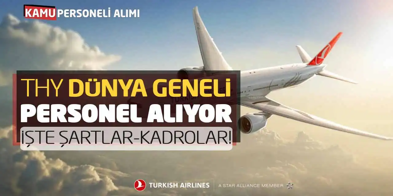 THY Dünya Geneli Personel Alıyor: İşte Şartlar-Kadrolar!