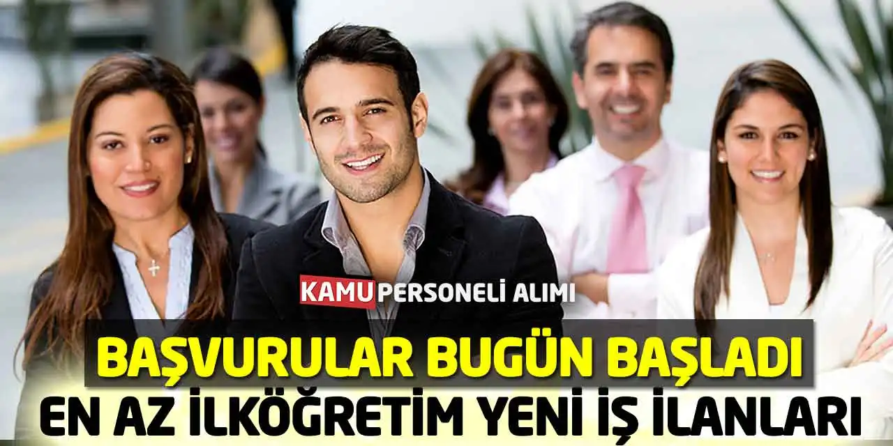En Az İlköğretim Yeni İş İlanları: Başvurular Bugün Başladı