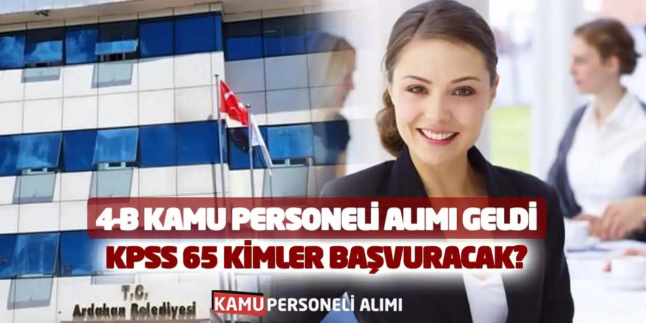 4-B Kamu Personeli Alımı Geldi: KPSS 65 Kimler Başvuracak?