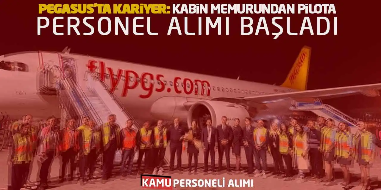 Pegasus'ta Kariyer: Kabin Memurundan Pilota Personel Alımı Başladı