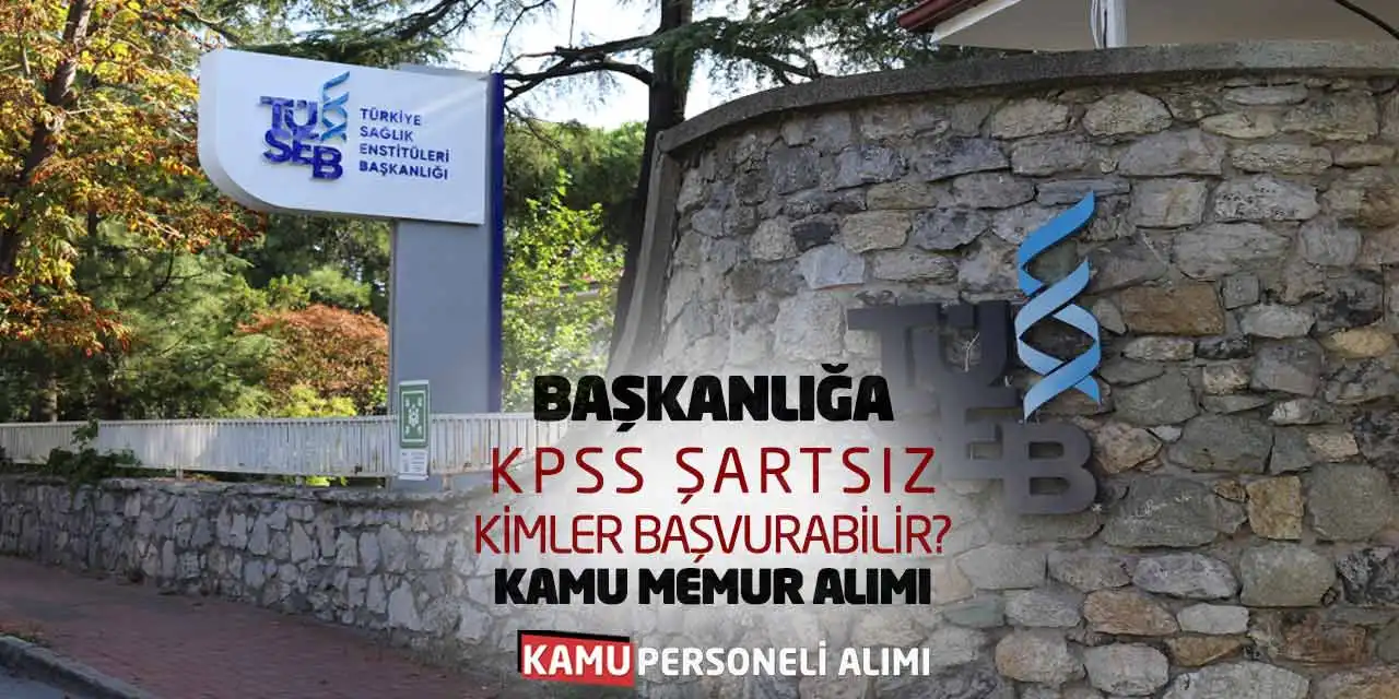 Başkanlığa KPSS Şartsız Kimler Başvurabilir? Kamu Memur Alımı