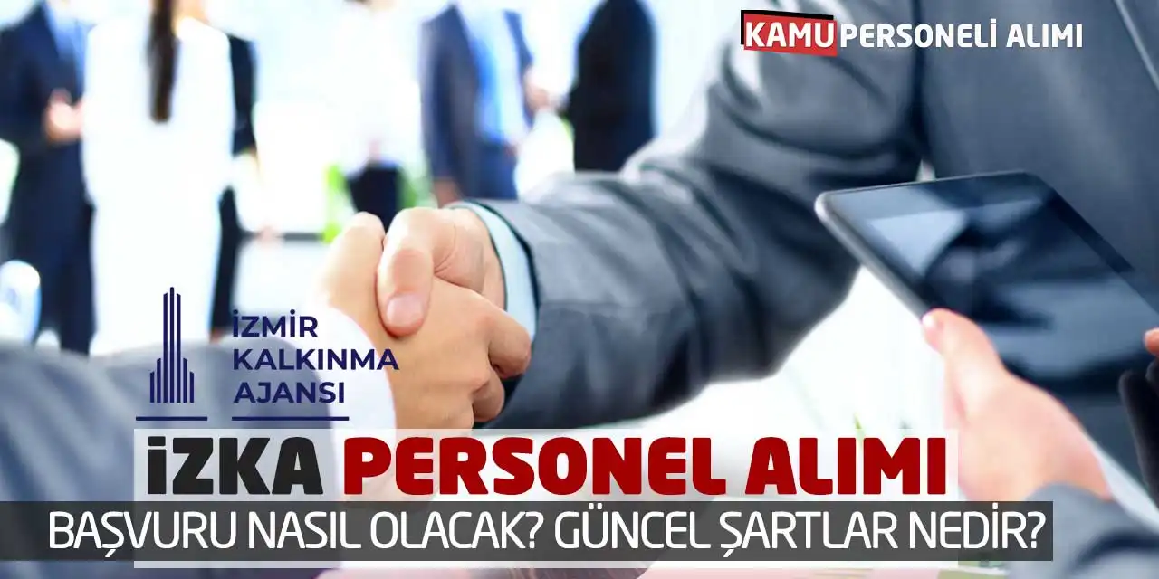 İZKA Personel Alımı Başvuru Nasıl Olacak? Güncel Şartlar Nedir?