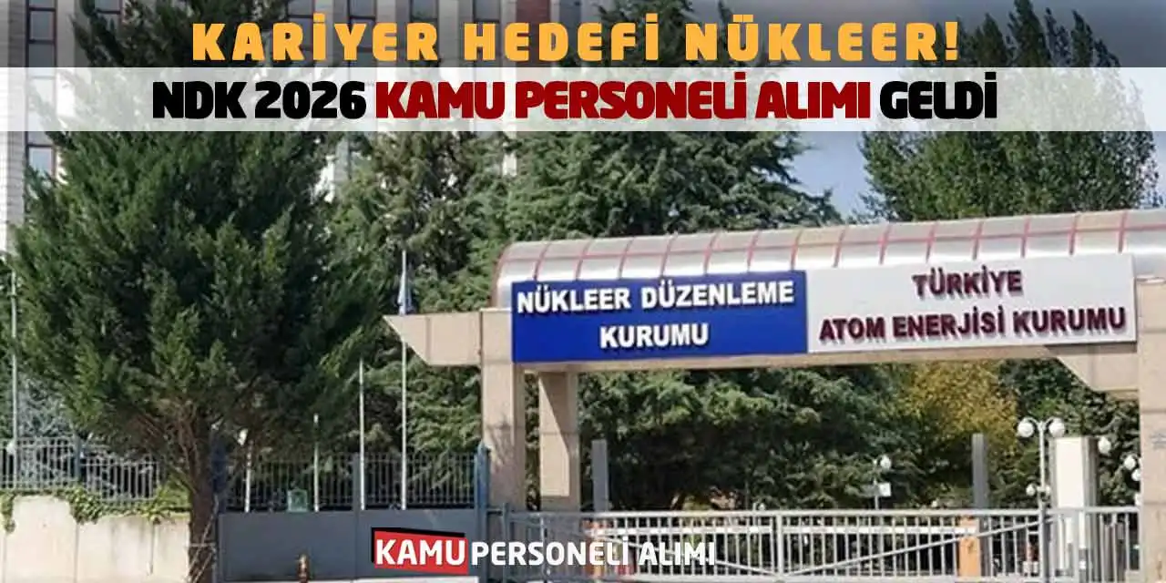 Kariyer Hedefi Nükleer: NDK 2026 Kamu Personeli Alımı Geldi