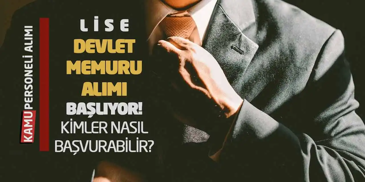 Lise Devlet Memuru Alımı Başlıyor! Kimler Nasıl Başvurabilir?