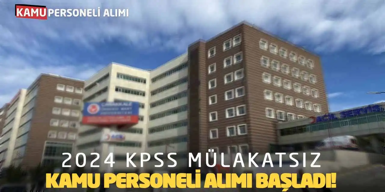 2024 KPSS Puanıyla Mülakatsız Kamu Personeli Alımı Başladı!