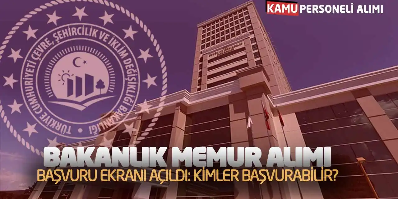 Bakanlık Memur Alımı Başvuru Ekranı Açıldı: Kimler Başvurabilir?