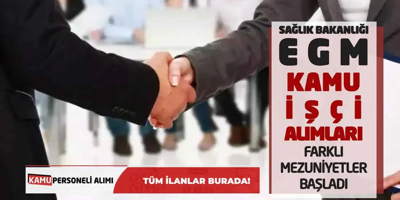 Sağlık Bakanlığı-EGM Kamu İşçi Alımları: Farklı Mezuniyetler Başladı
