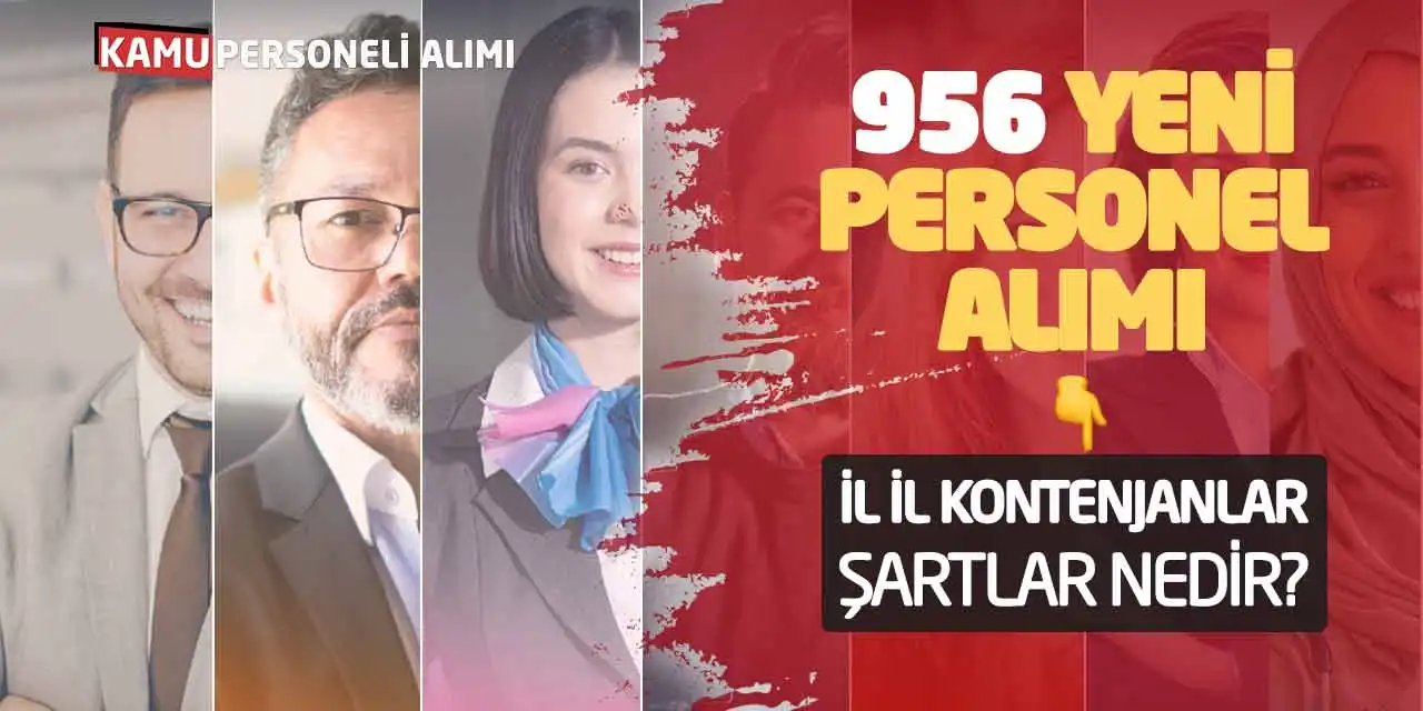 956 Yeni Personel Alımı! İl İl Kontenjanlar-Şartlar Nedir?