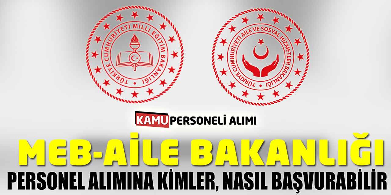 MEB-Aile Bakanlığı Personel Alımları! Kimler, Nasıl Başvurabilir?