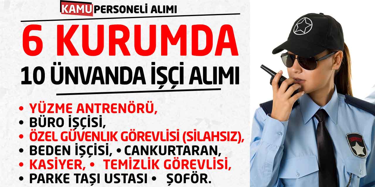 10 Ünvanda 70 Personel Alımı: Özel Güvenlik, Büro, Temizlik